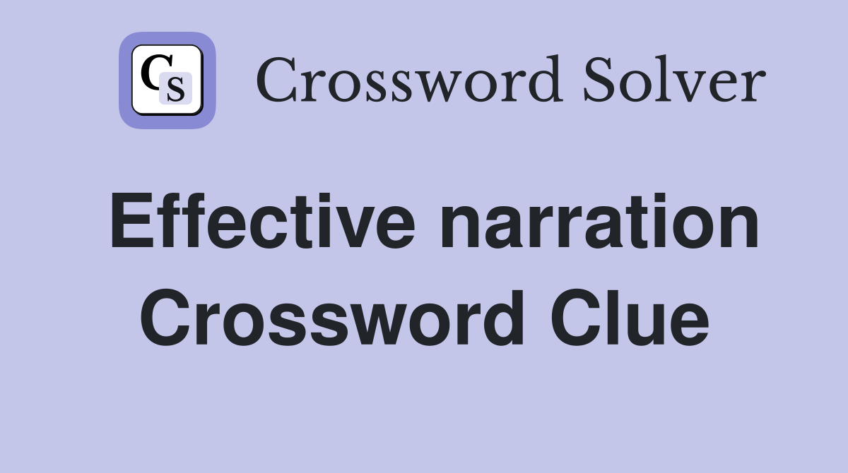 Effective narration Crossword Clue