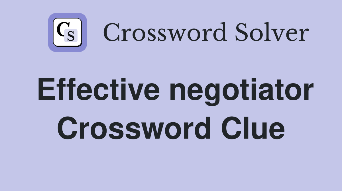 Effective negotiator Crossword Clue