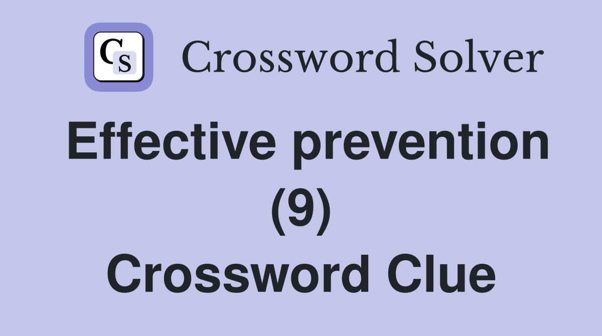 Effective prevention (9) Crossword Clue