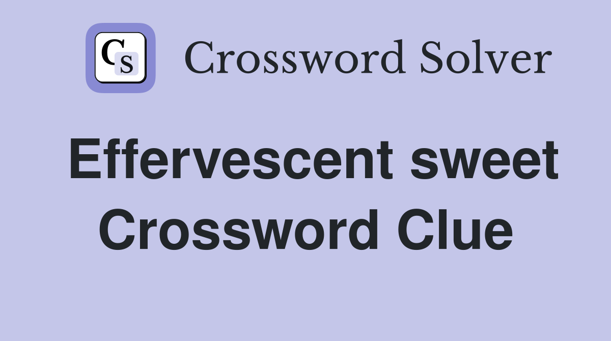 Effervescent sweet Crossword Clue