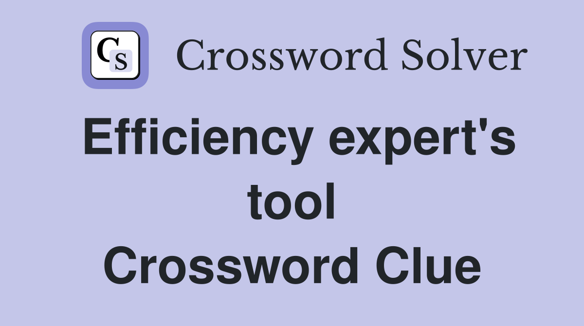 Efficiency expert's tool Crossword Clue