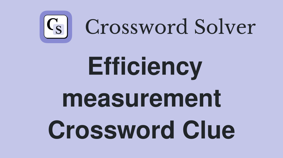 Efficiency measurement Crossword Clue