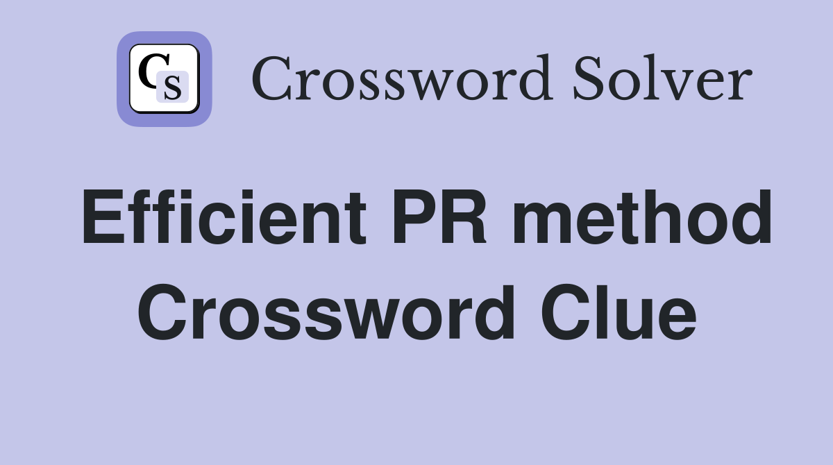 Efficient PR method Crossword Clue