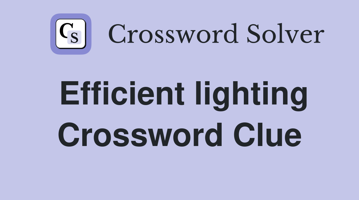Efficient lighting Crossword Clue
