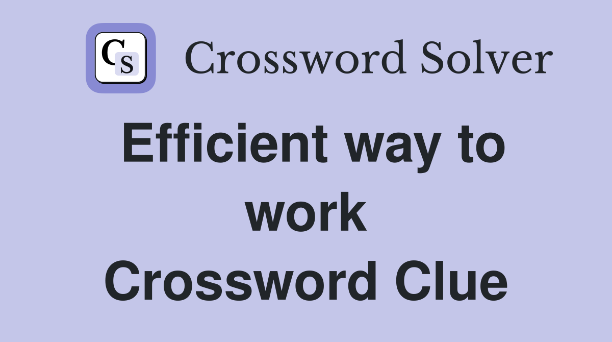 Efficient way to work Crossword Clue