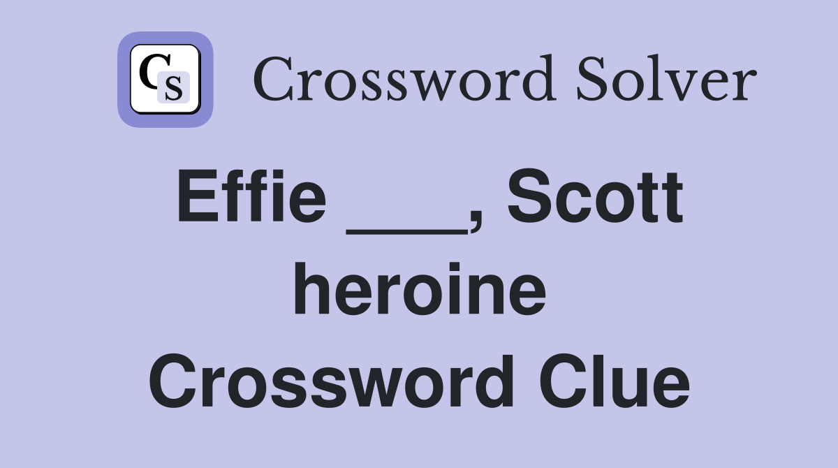 Effie ___, Scott heroine Crossword Clue