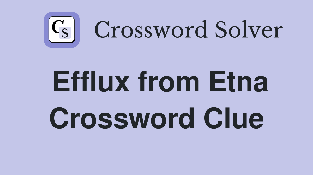 Efflux from Etna Crossword Clue