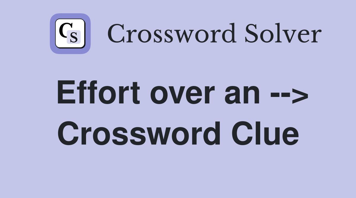 Effort over an --> Crossword Clue