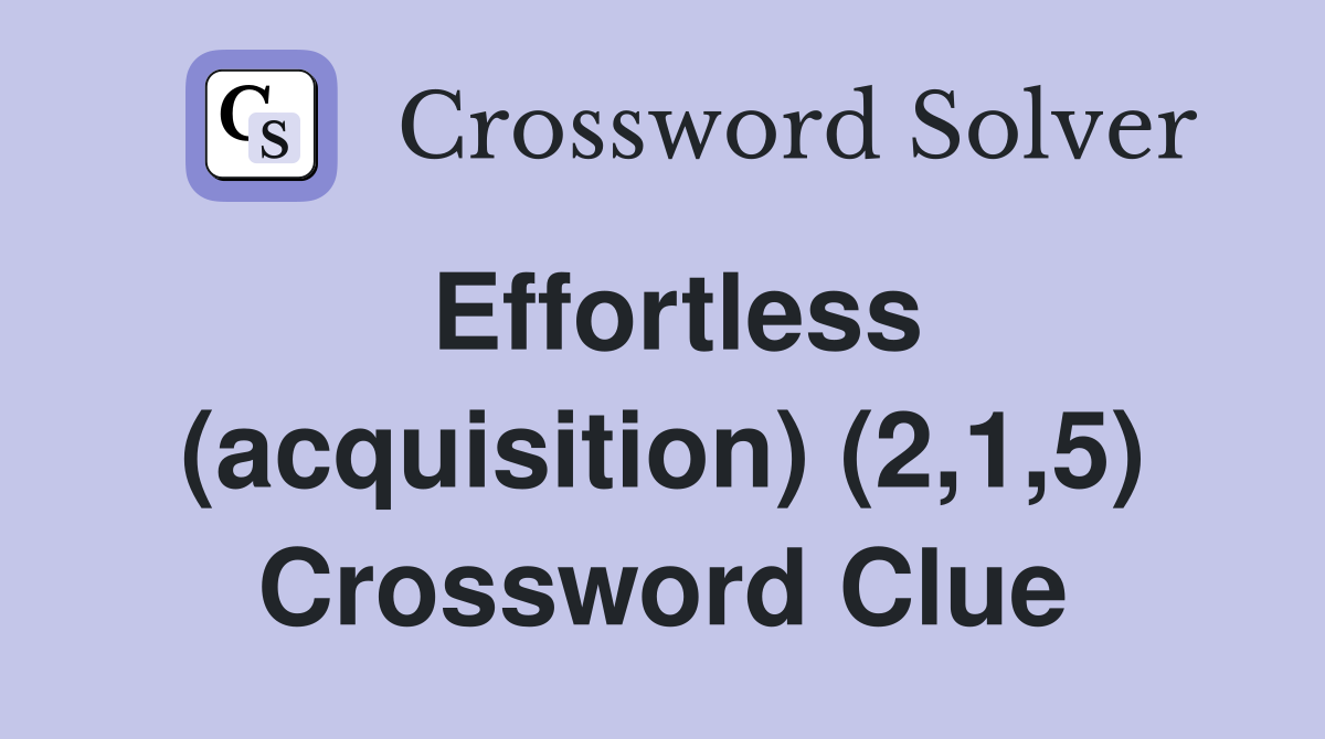 Effortless (acquisition) (2,1,5) Crossword Clue