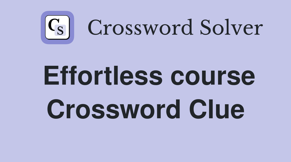 Effortless course Crossword Clue
