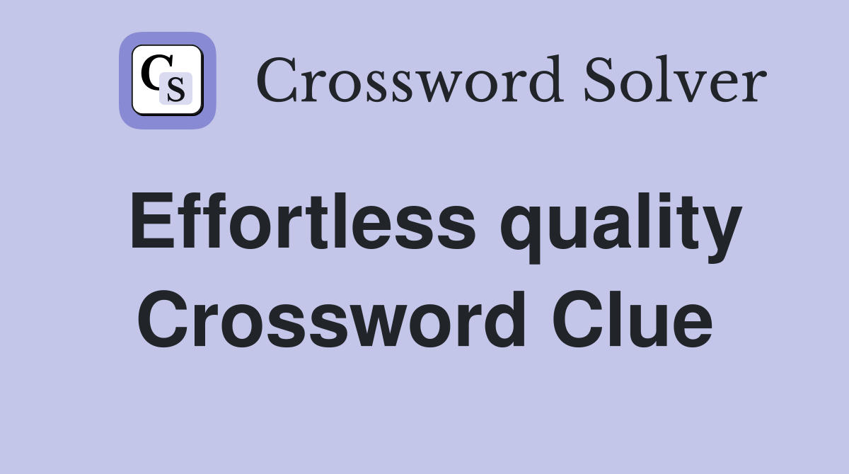 Effortless quality Crossword Clue