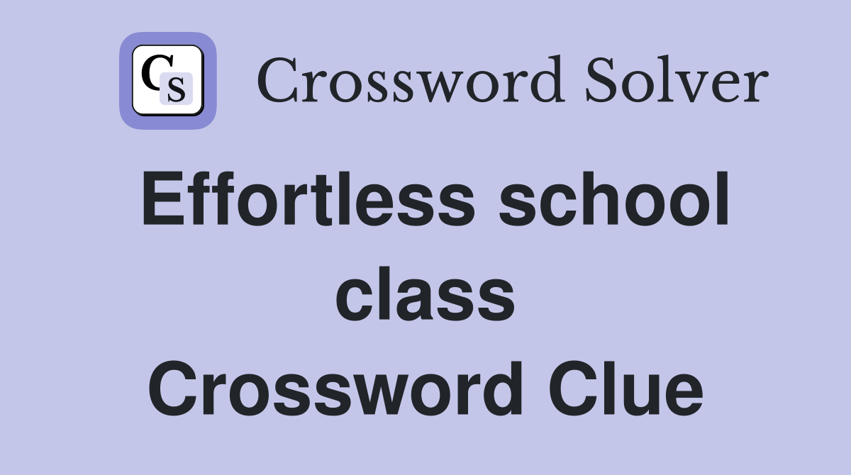 Effortless school class Crossword Clue