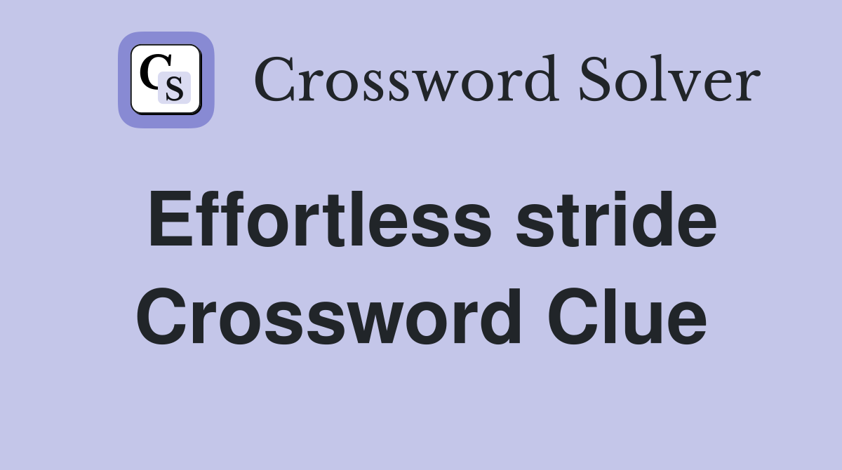 Effortless stride Crossword Clue