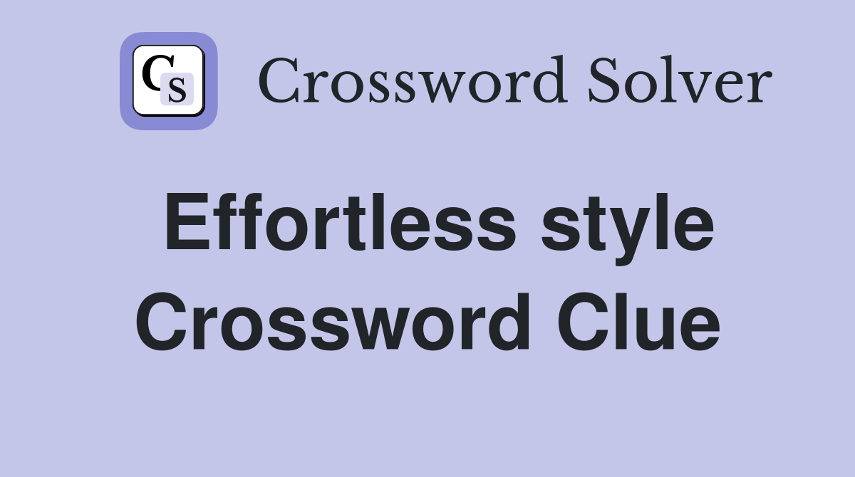 Effortless style Crossword Clue
