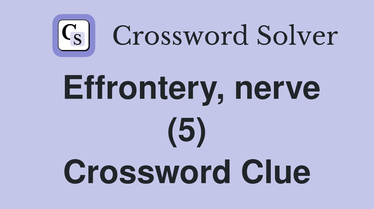 Effrontery, nerve (5) Crossword Clue