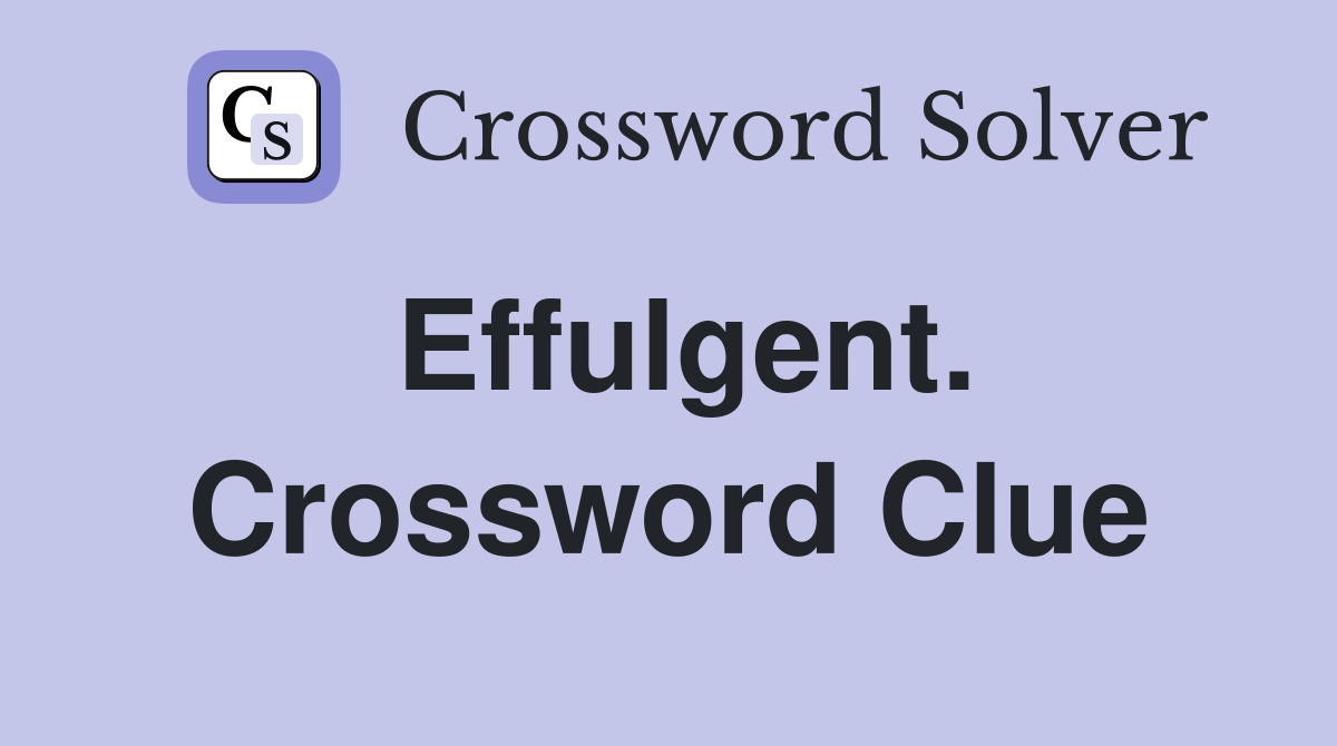 Effulgent. Crossword Clue