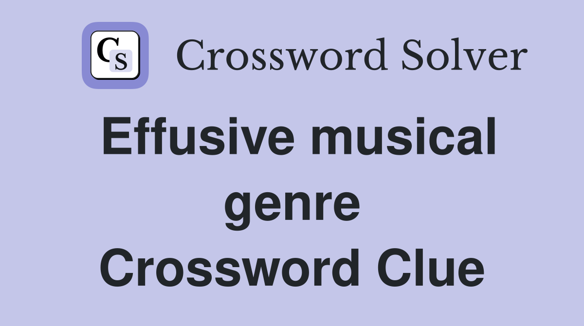 Effusive musical genre Crossword Clue