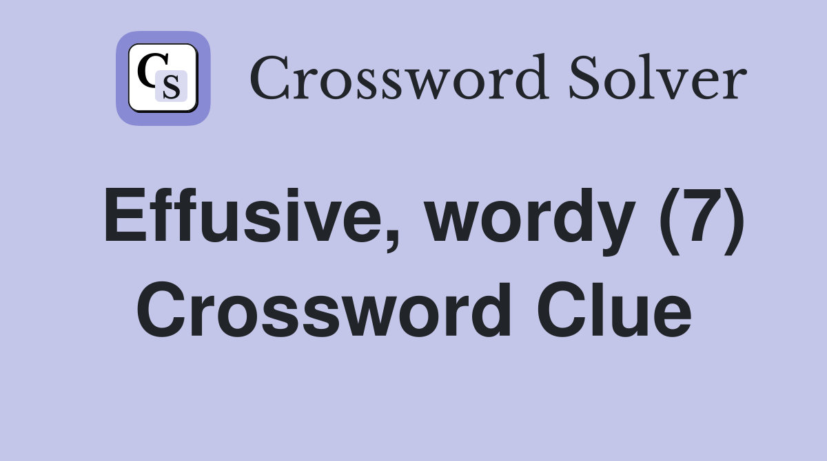 Effusive, wordy (7) Crossword Clue