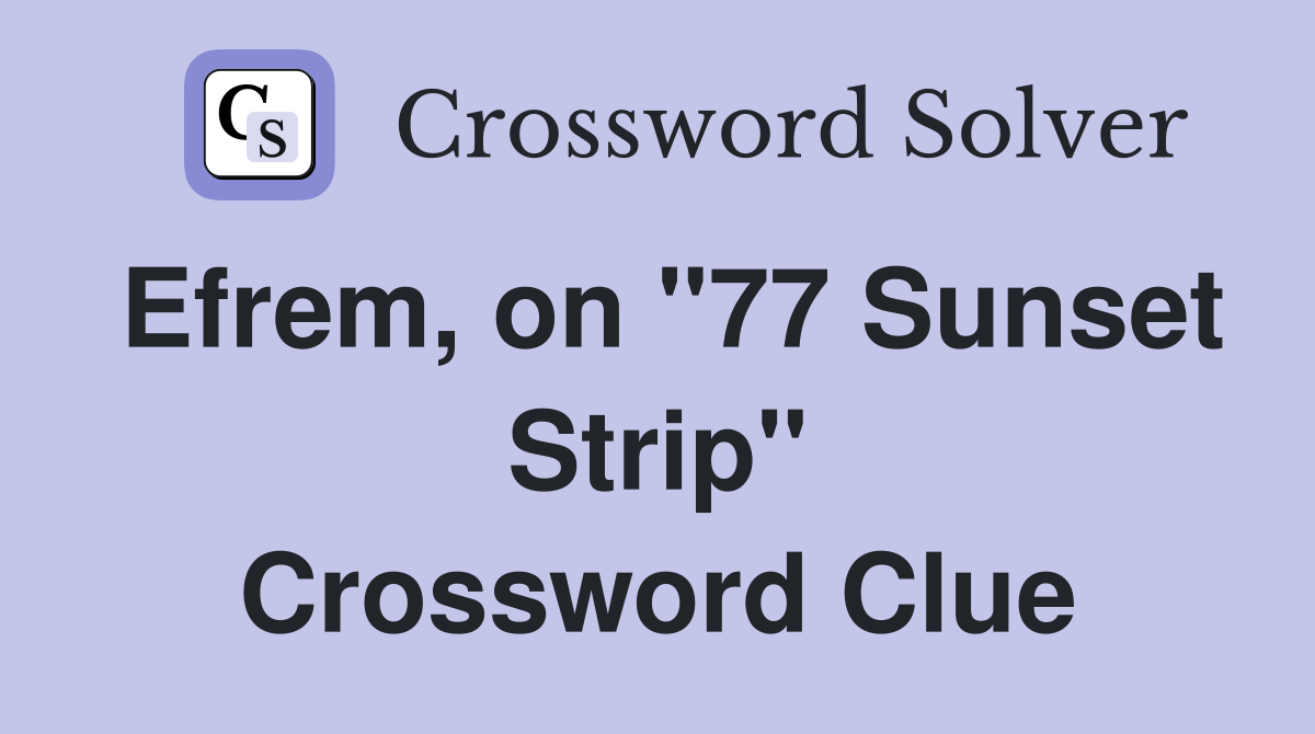 Efrem, on "77 Sunset Strip" Crossword Clue