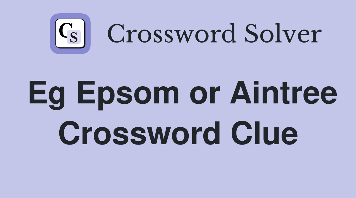 Eg Epsom or Aintree Crossword Clue