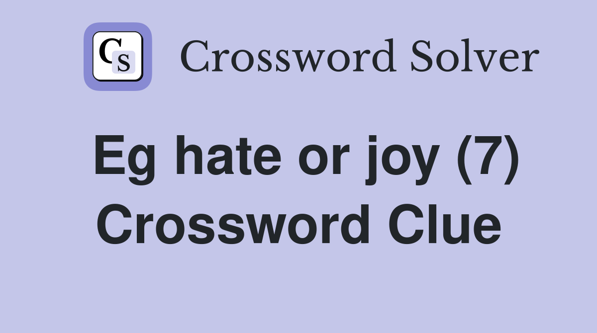 Eg hate or joy (7) Crossword Clue