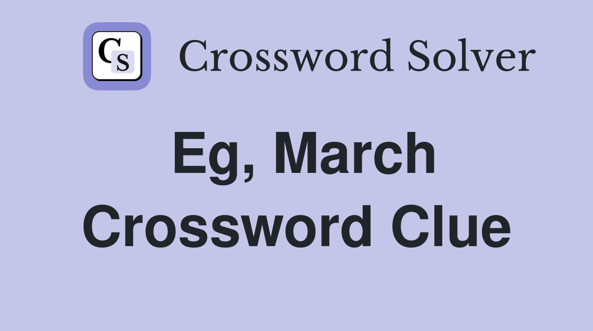 Eg, March Crossword Clue