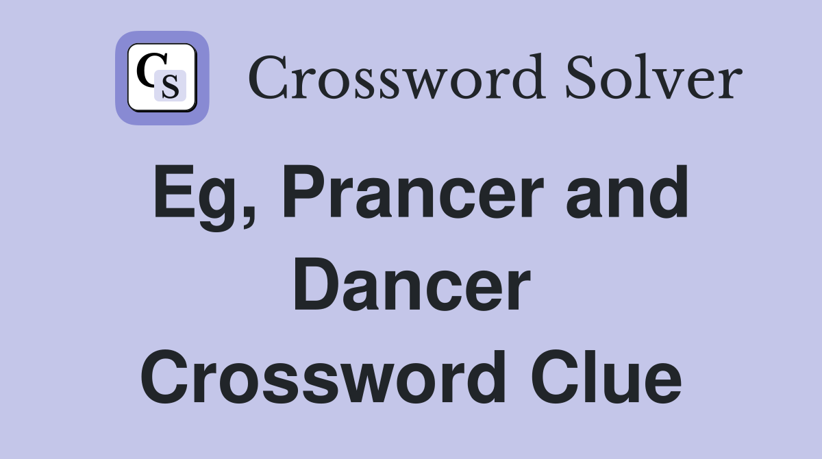 Eg, Prancer and Dancer Crossword Clue