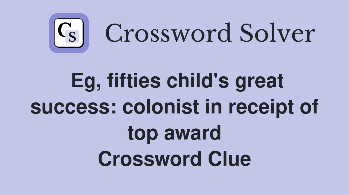Eg fifties child #39 s great success: colonist in receipt of top award