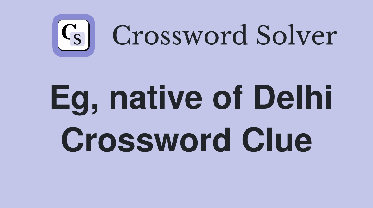 Eg, native of Delhi Crossword Clue