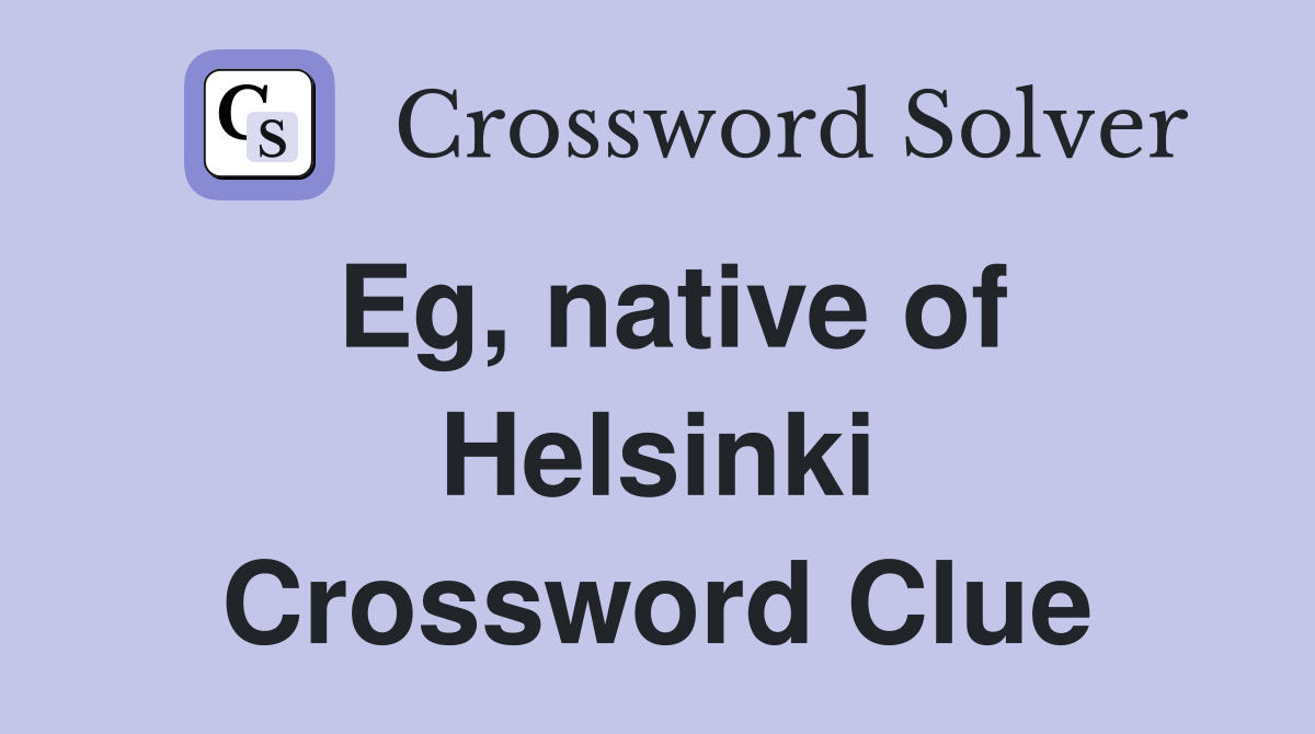 Eg, native of Helsinki Crossword Clue