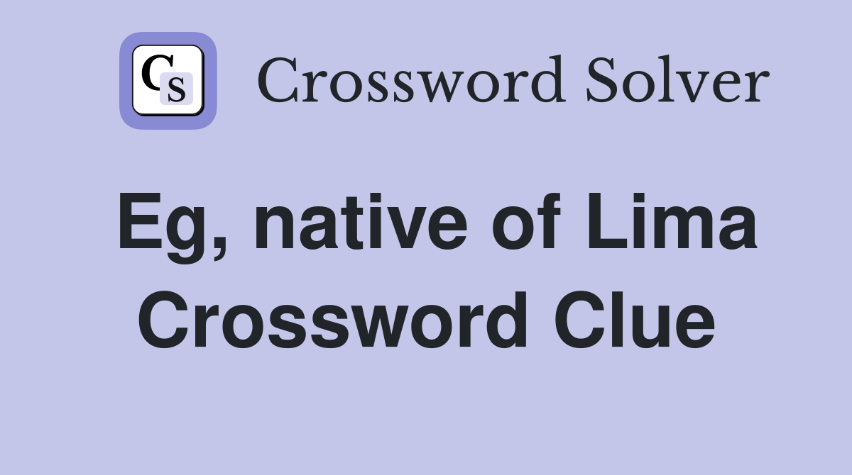 Eg, native of Lima Crossword Clue