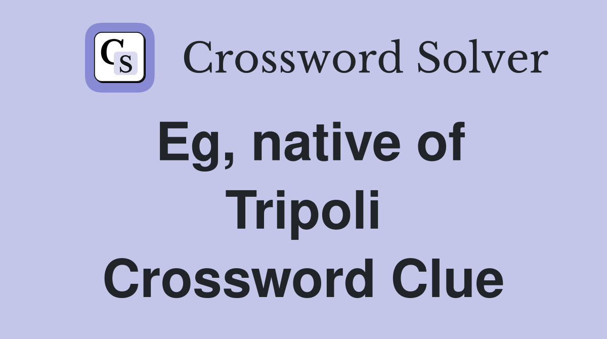 Eg, native of Tripoli Crossword Clue