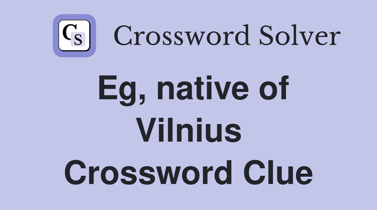 Eg, native of Vilnius Crossword Clue