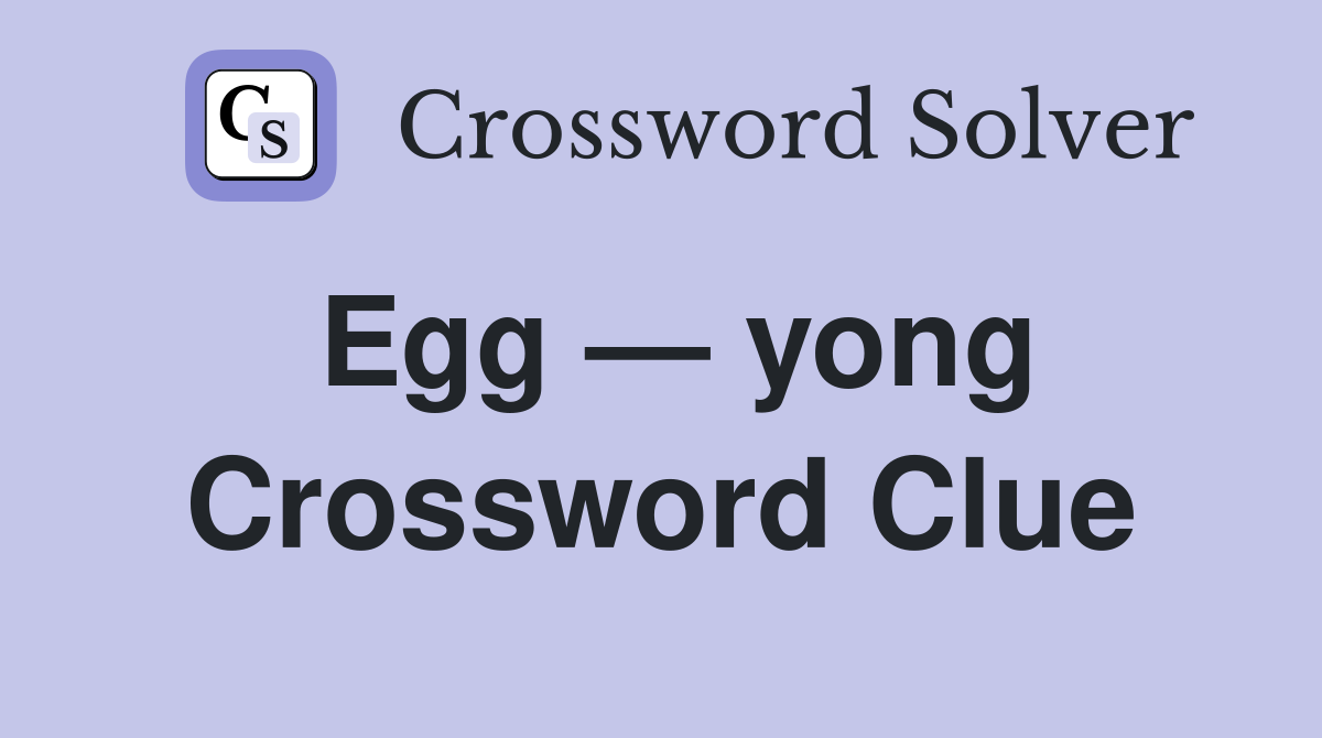 Egg — yong Crossword Clue