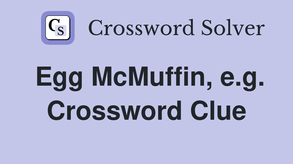 Egg McMuffin, e.g. Crossword Clue