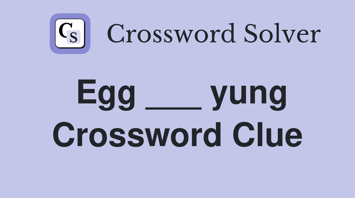 Egg ___ yung Crossword Clue
