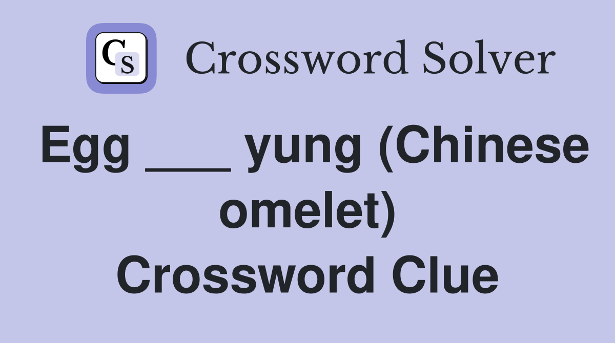 Egg ___ yung (Chinese omelet) Crossword Clue