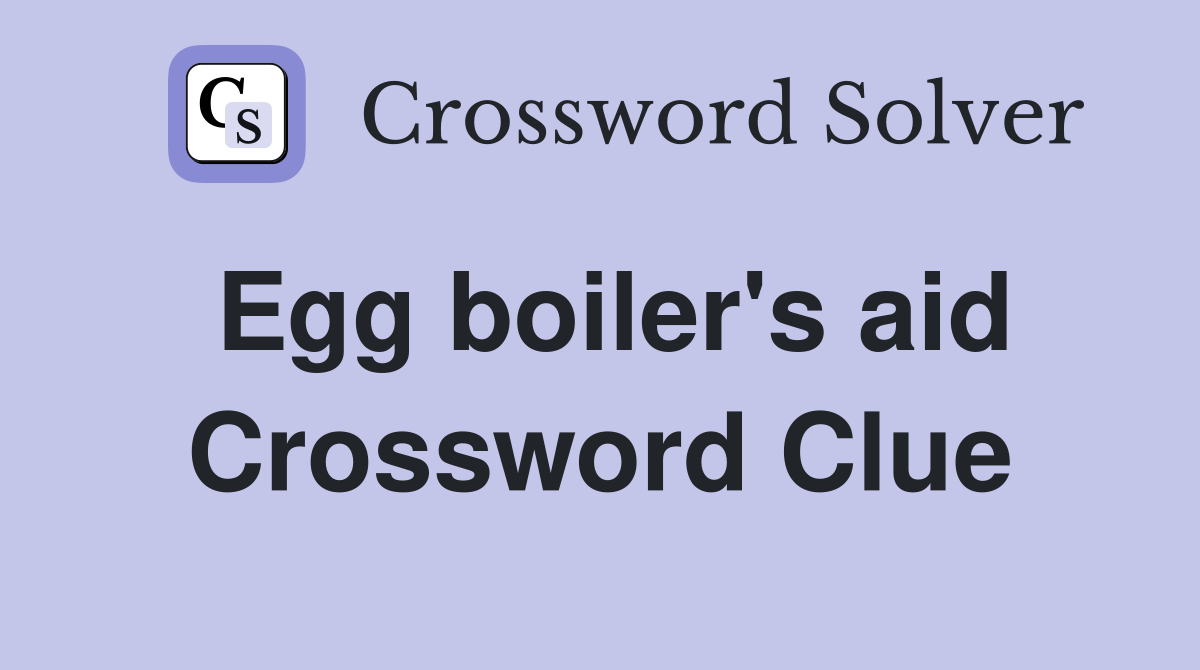 Egg boiler's aid Crossword Clue