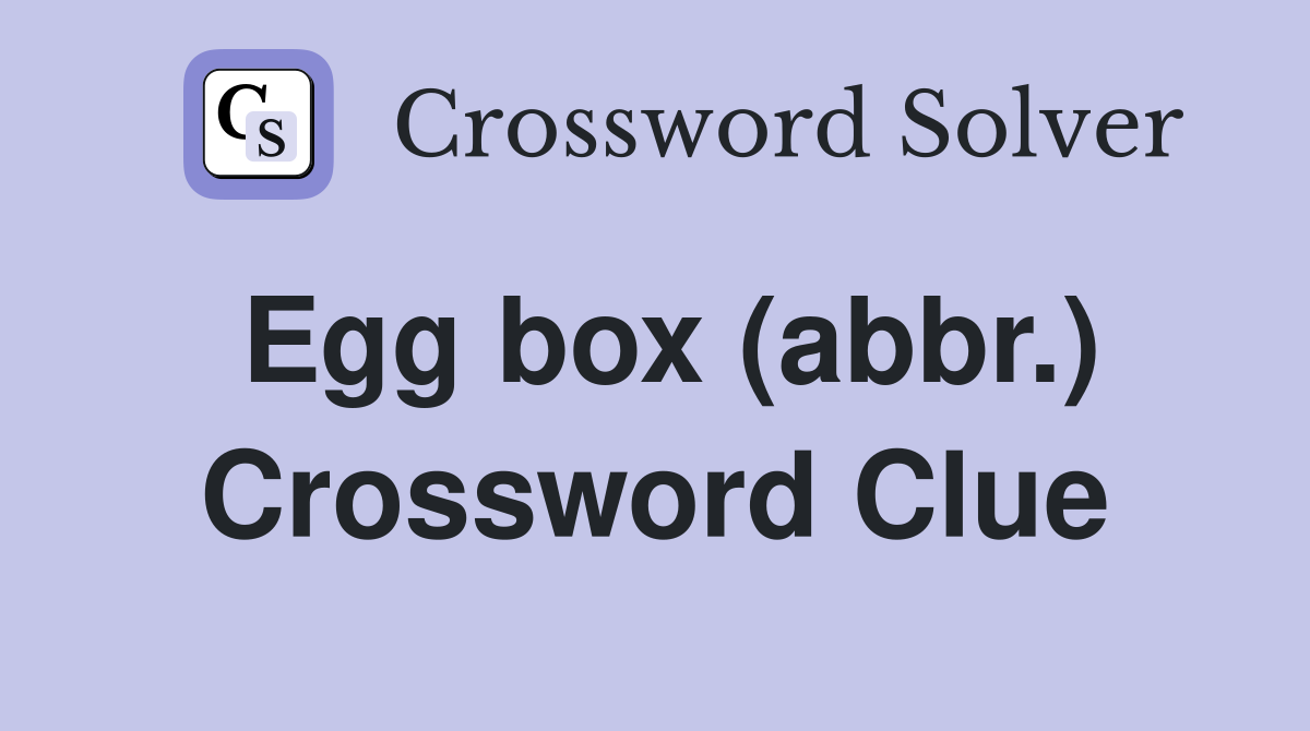 Egg box (abbr.) Crossword Clue