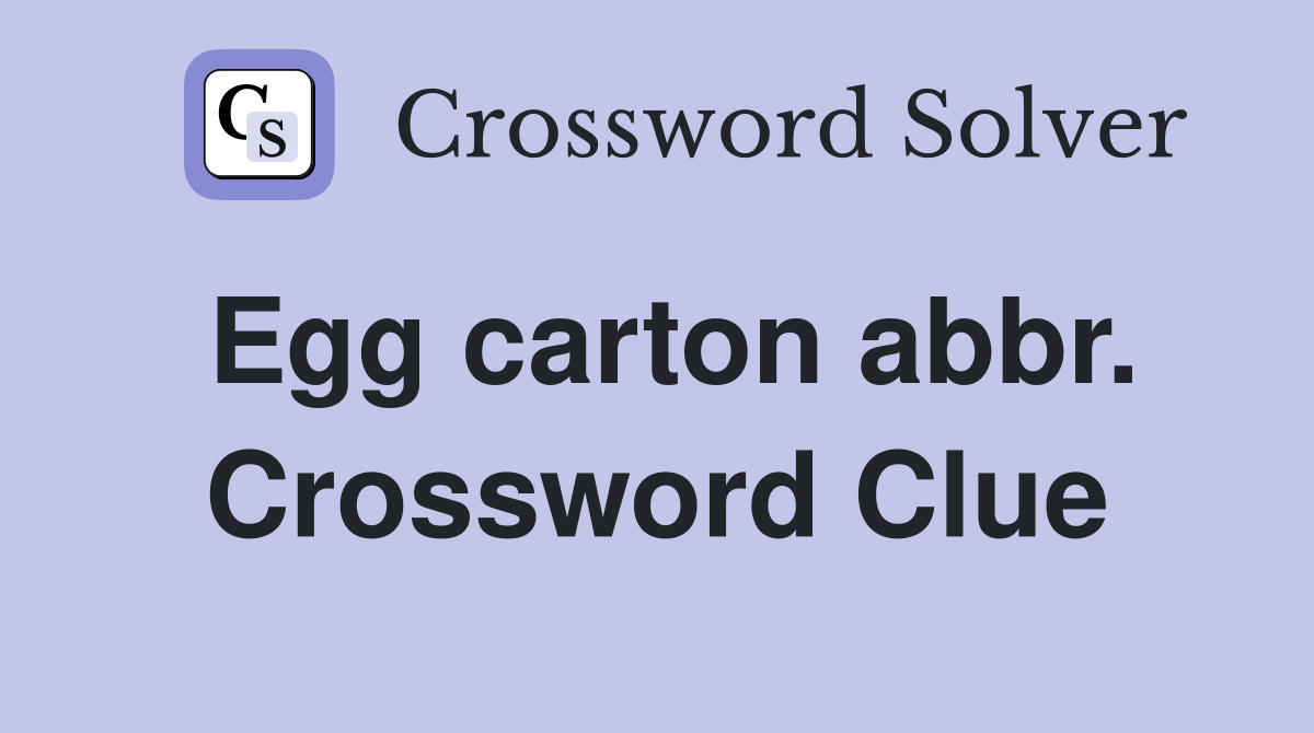 Egg carton abbr. Crossword Clue