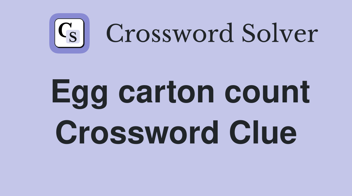 Egg carton count Crossword Clue