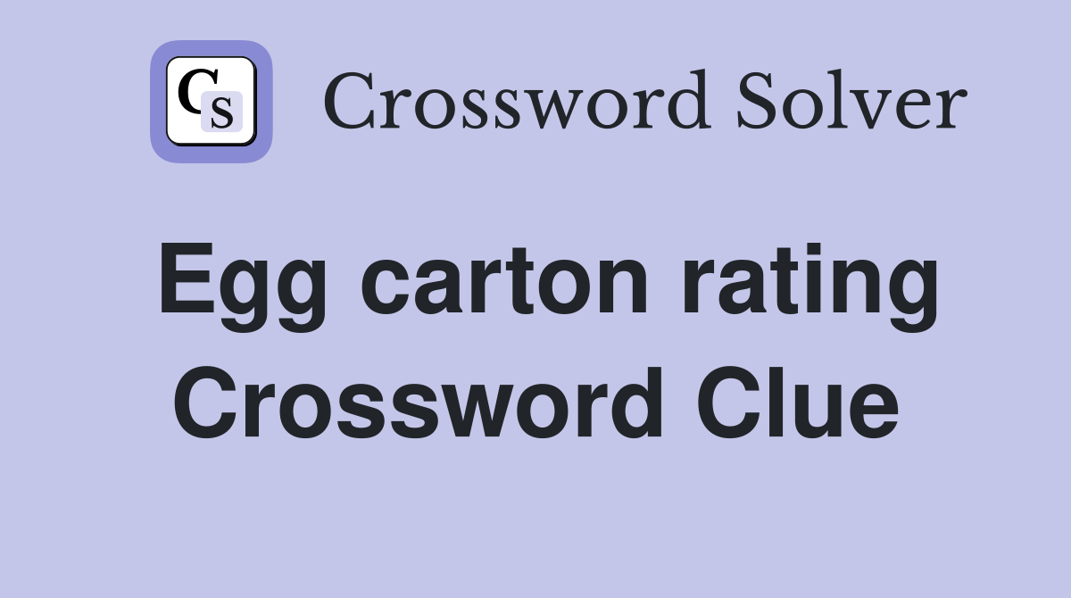Egg carton rating Crossword Clue