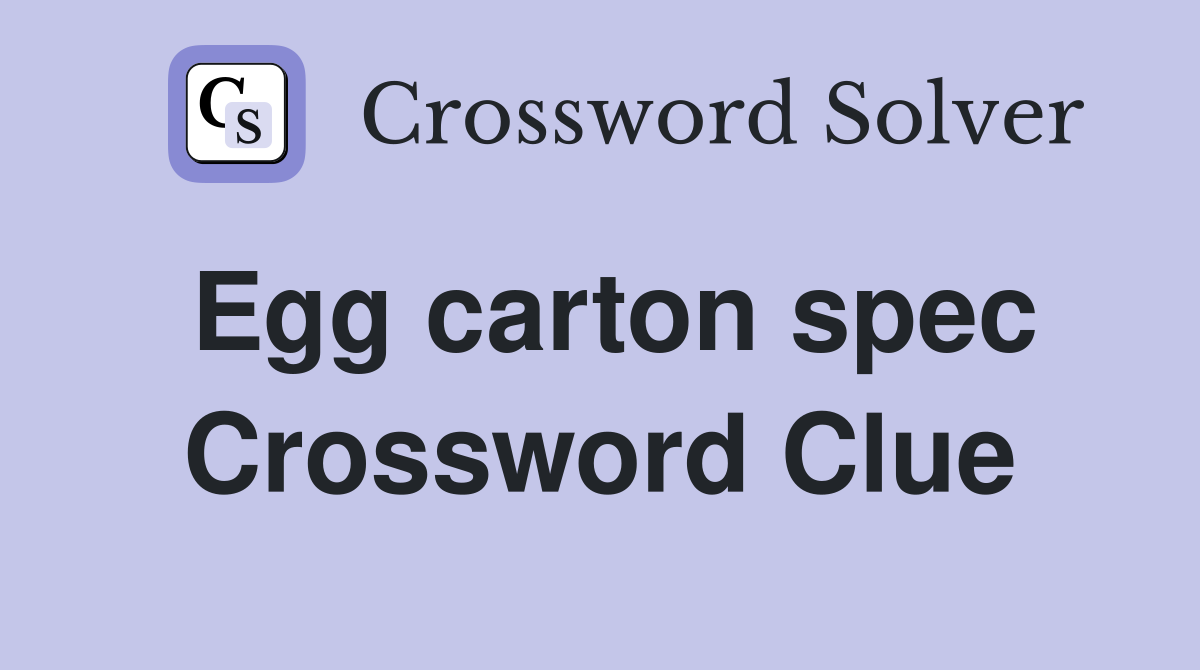 Egg carton spec Crossword Clue