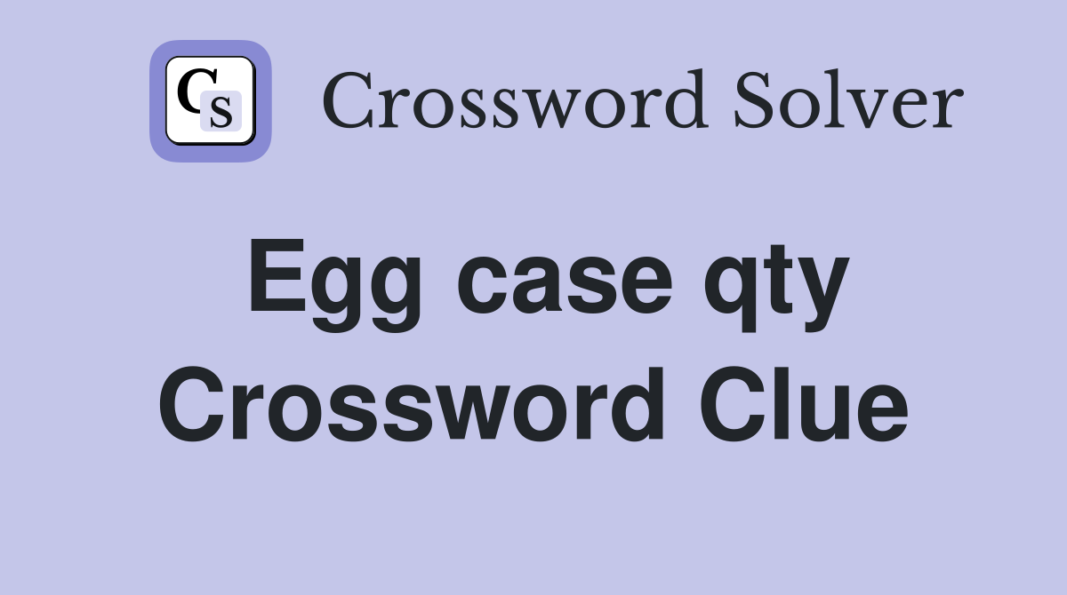 Egg case qty Crossword Clue