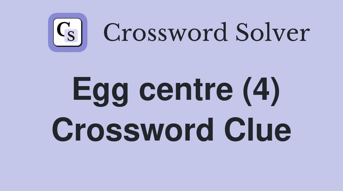 Egg centre (4) Crossword Clue