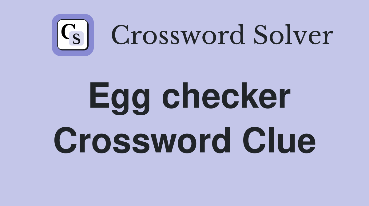 Egg checker Crossword Clue