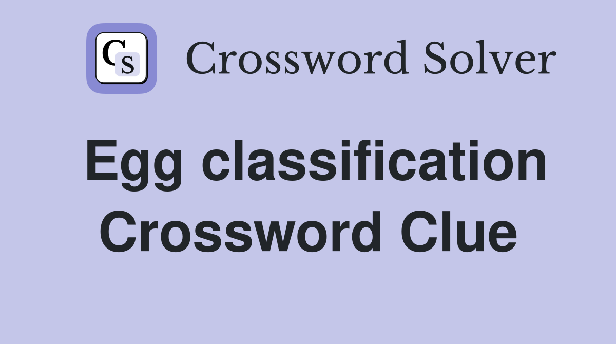 Egg classification Crossword Clue