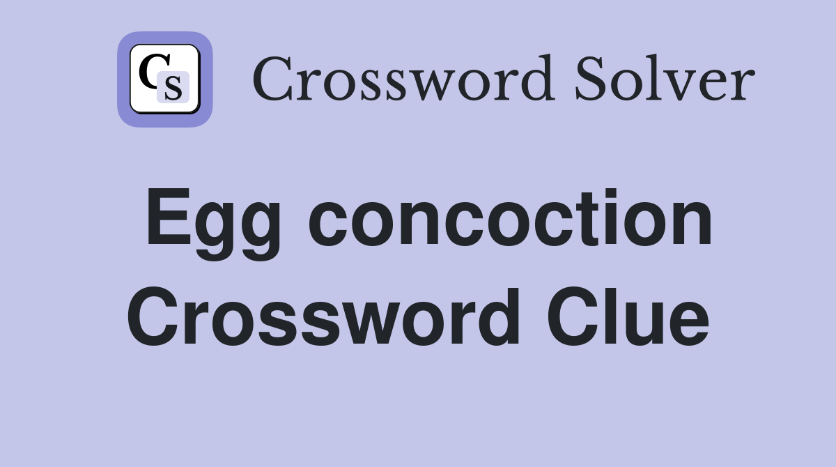 Egg concoction Crossword Clue