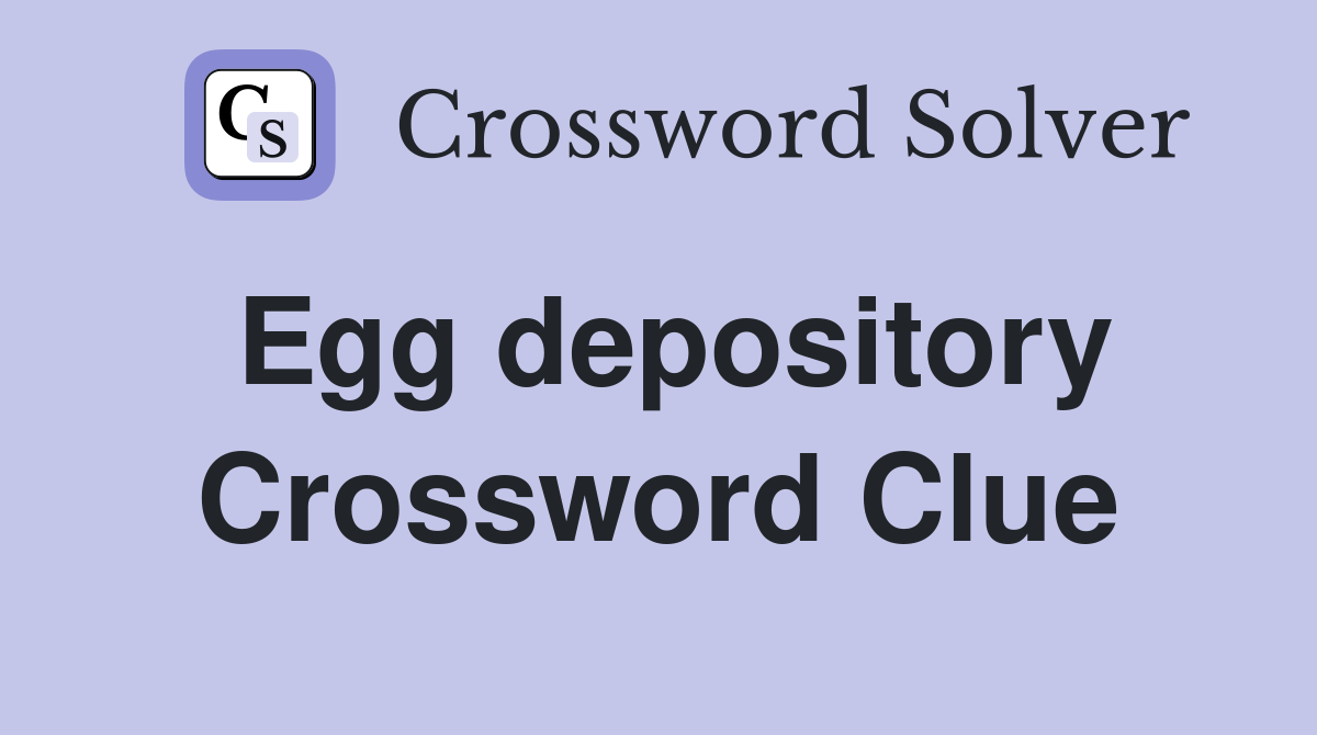 Egg depository Crossword Clue
