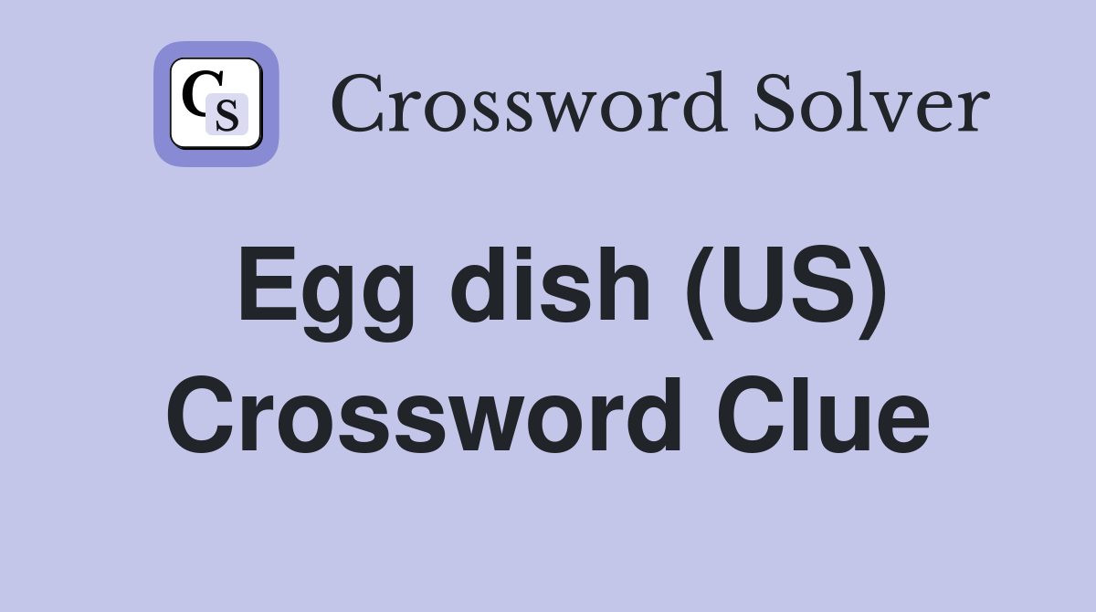 Egg dish (US) Crossword Clue